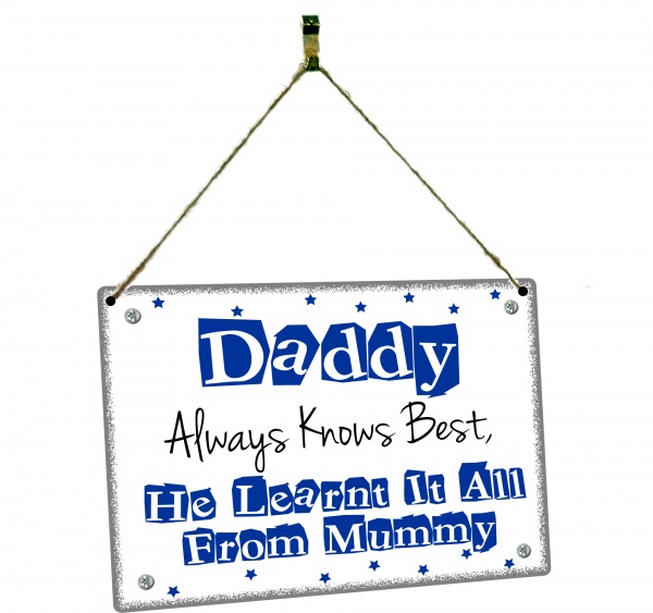 Daddy Always Knows Best He Learnt It From Mummy Hanging Vintage Style Design Plaque